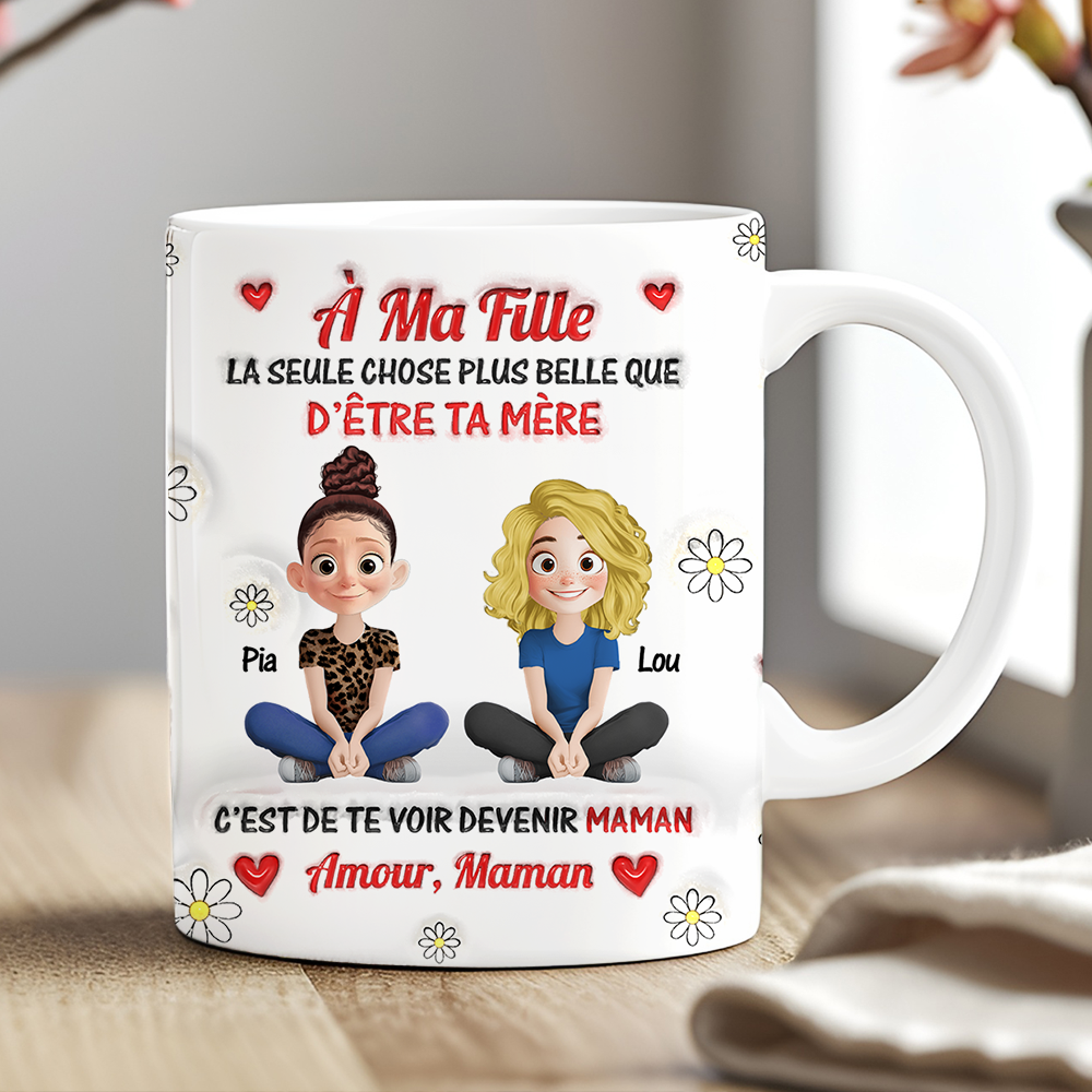 La Seule Chose Plus Belle Que D’être Ta Mère Mug - Mug Personnalisé 3D Gonflé Effet