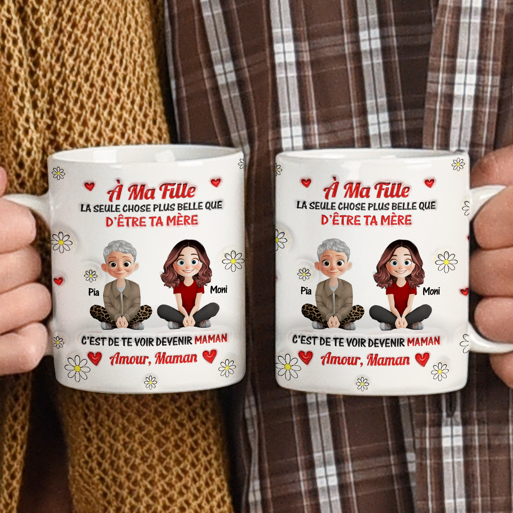 La Seule Chose Plus Belle Que D’être Ta Mère Mug - Mug Personnalisé 3D Gonflé Effet