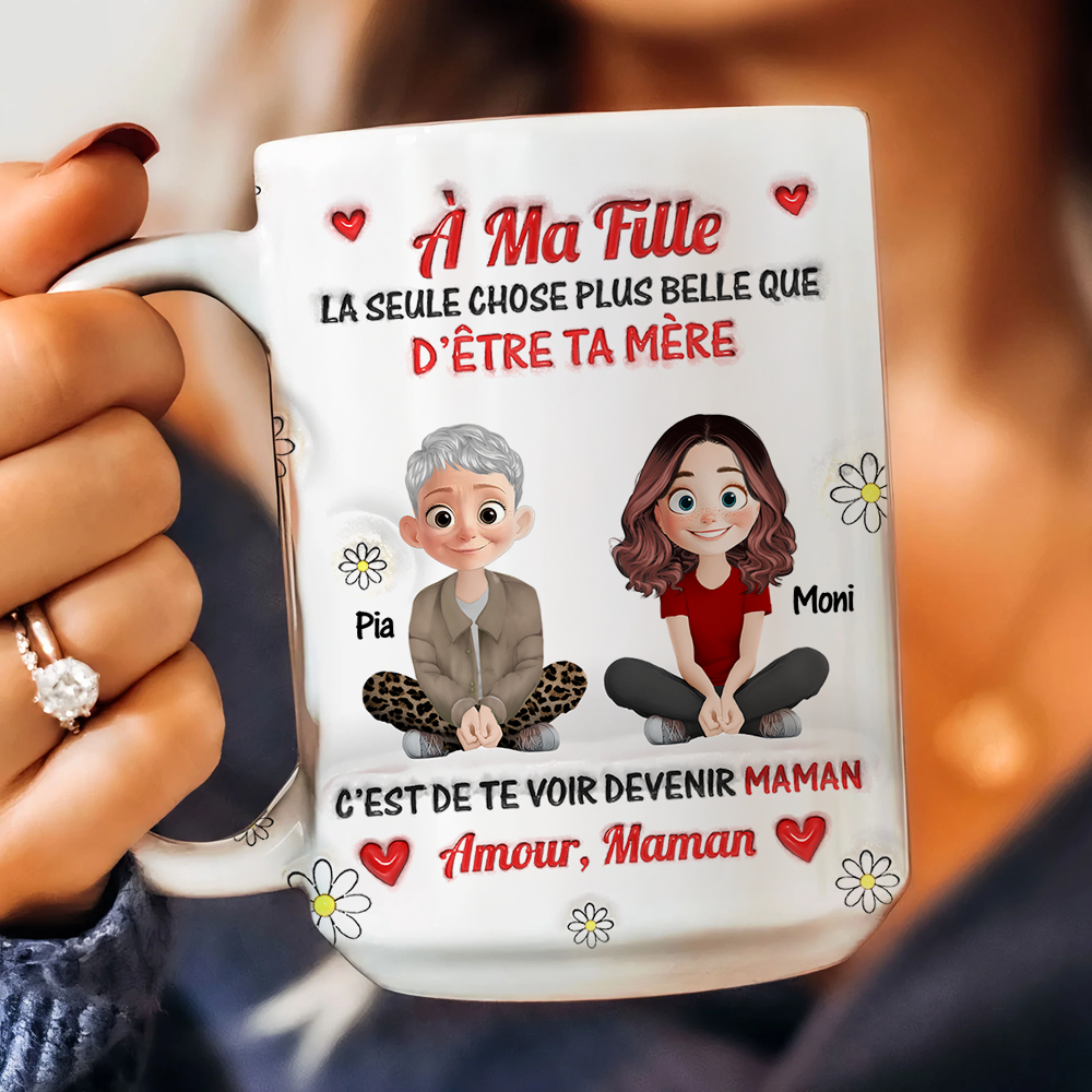 La Seule Chose Plus Belle Que D’être Ta Mère Mug - Mug Personnalisé 3D Gonflé Effet