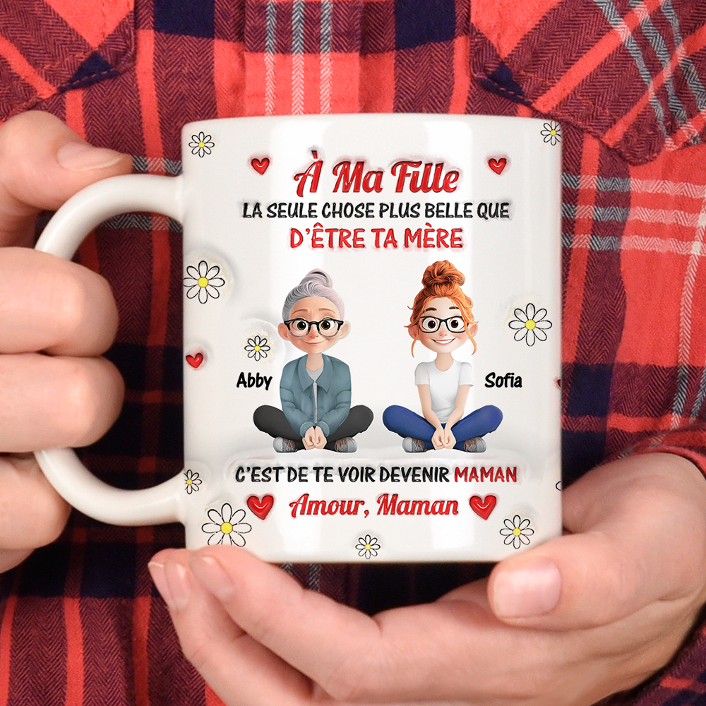 La Seule Chose Plus Belle Que D’être Ta Mère Mug - Mug Personnalisé 3D Gonflé Effet