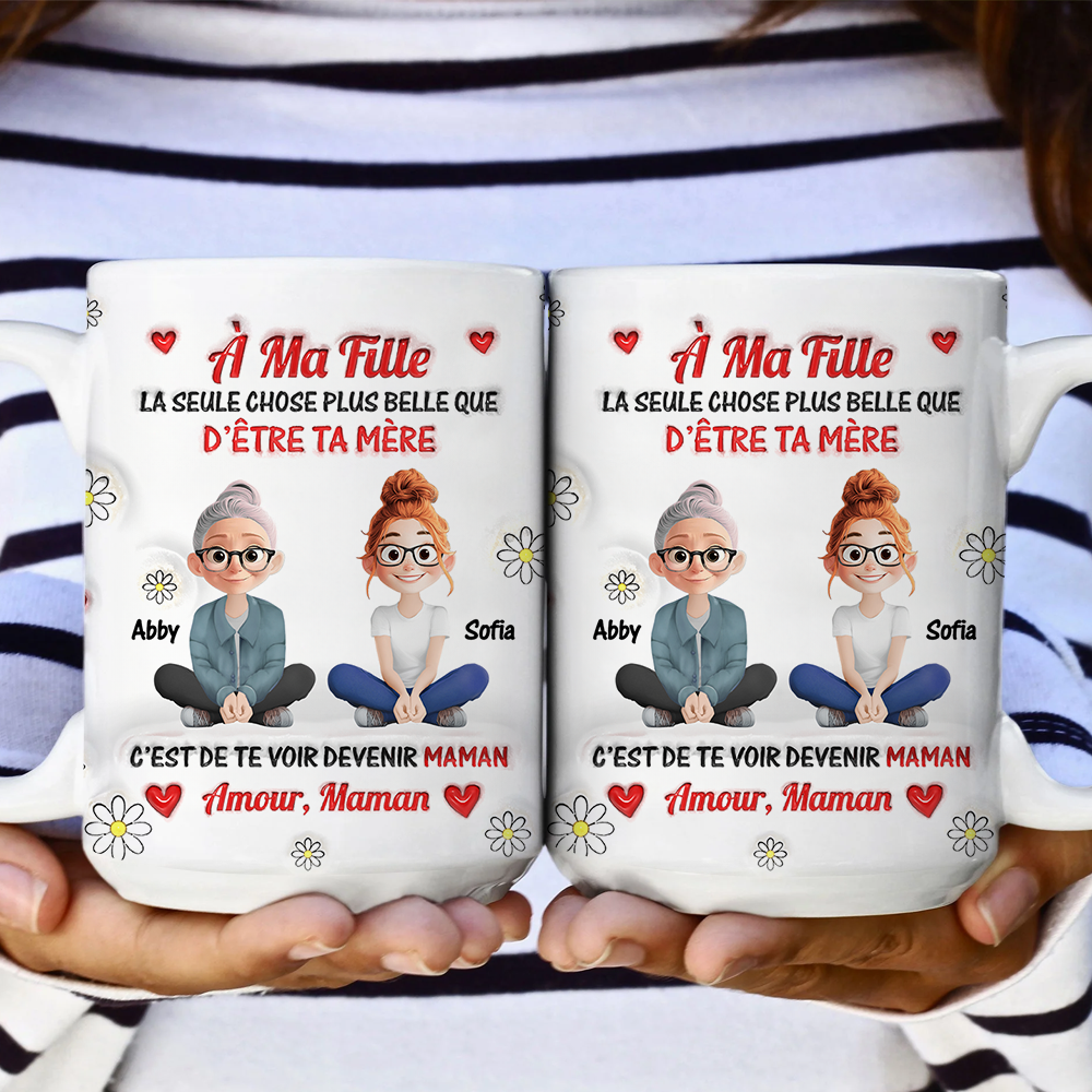 La Seule Chose Plus Belle Que D’être Ta Mère Mug - Mug Personnalisé 3D Gonflé Effet