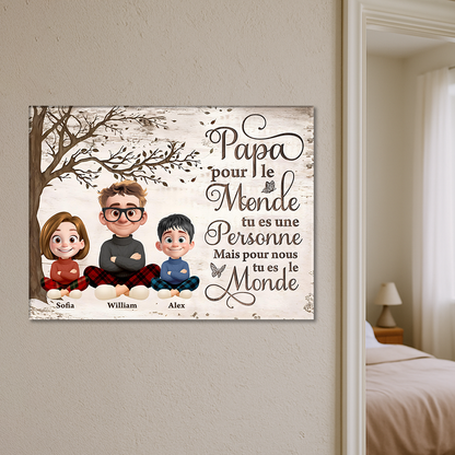 Papa, Pour Le Monde Tu Es Une Personne - Toile Personnalisée