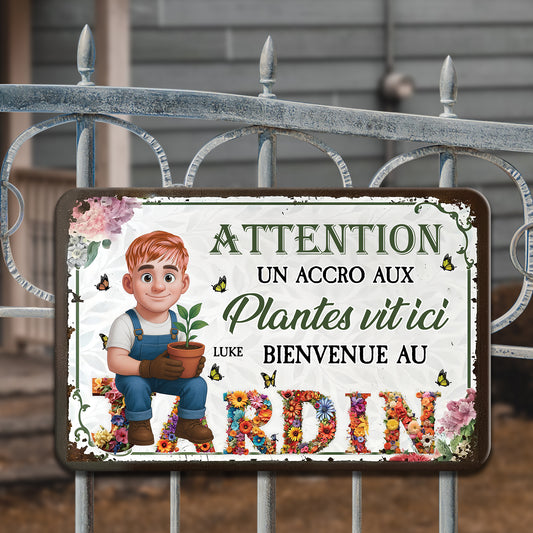 Attention ! Un Accro Aux Plantes Vit ici Bienvenue Au Jardin– Plaque En Métal Personnalisée