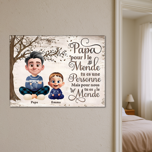 Papa, Pour Le Monde Tu Es Une Personne - Toile Personnalisée