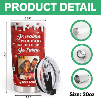 Je N’aime Pas Me Répéter Sauf Pour Te Dire Je t’aime. - Gobelet 590ml Personnalisé