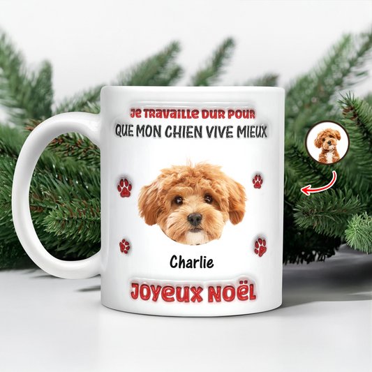 Je Travaille Dur Pour Que Mon Chien Vive Mieux - Mug Personnalisé 3D Gonflé Effet
