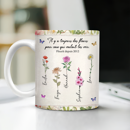 Il Y A Toujours Des Fleurs Pour Ceux Qui Veulent Les Voir - Mug Personnalisé