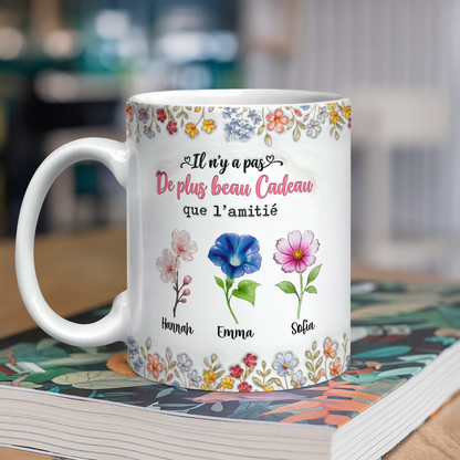 Il N'y A Pas De Plus Beau Cadeau Que L'amitié Fleur - 3D Mug Personnalisé
