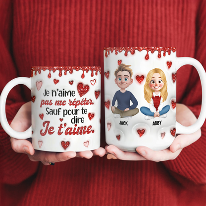 Je N’aime Pas Me Répéter Sauf Pour Te Dire Je T’aime - Je t’aime Mug Personnalisé
